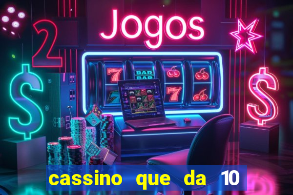 cassino que da 10 reais no cadastro